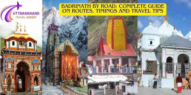 Badrinath by Road: Complete Guide on Routes, Timings and Travel Tips